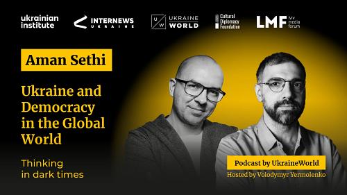 Ukraine and Democracy in the Global World – with Aman Sethi