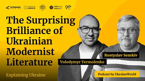 The Surprising Brilliance of Ukrainian Modernist Literature - with Rostyslav Semkiv